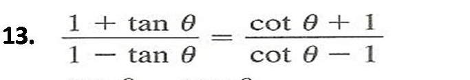  (1+tan θ )/1-tan θ  = (cot θ +1)/cot θ -1 