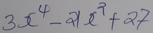 3x^4-21x^2+27