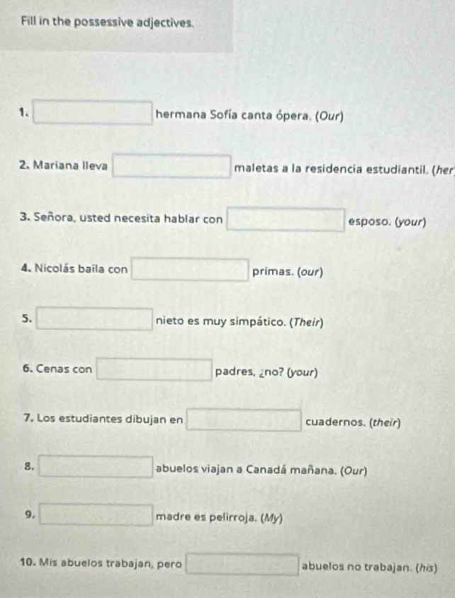 Solved: Fill in the possessive adjectives. 1. hermana Sofía canta ópera ...