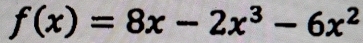 f(x)=8x-2x^3-6x^2