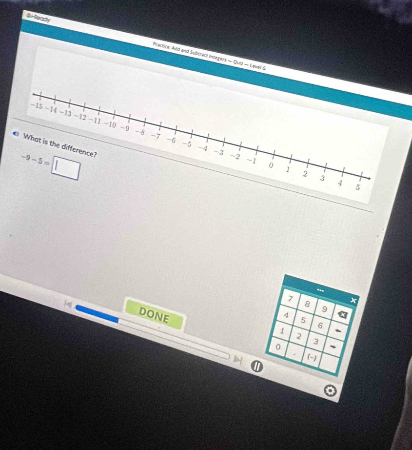 l-Ready Practice: Add and Subtract Integers — Quiz — Level G
DONE
I