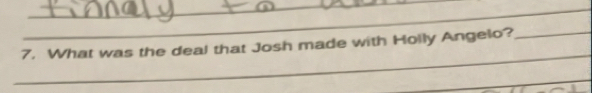 What was the deal that Josh made with Holly Angelo?_ 
_