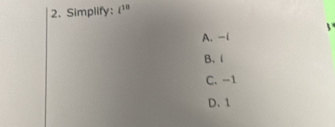 Simplify: (¹
A. -i
B. i
C. -1
D、 1