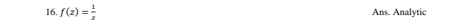 f(z)= 1/z  Ans. Analytic