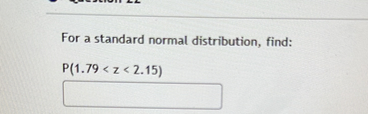 For a standard normal distribution, find:
P(1.79