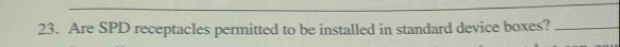 Are SPD receptacles permitted to be installed in standard device boxes?_