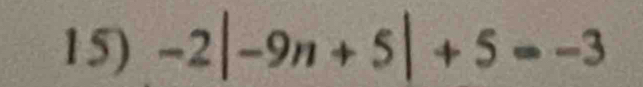 -2|-9n+5|+5=-3