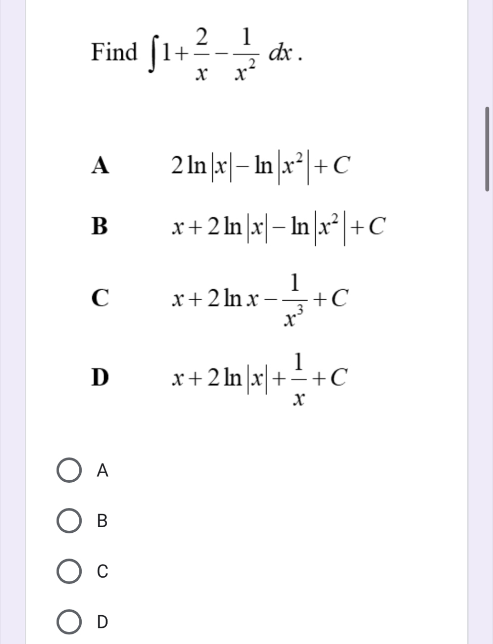 Find ∈t 1+ 2/x - 1/x^2 dx.
A
B
C
D