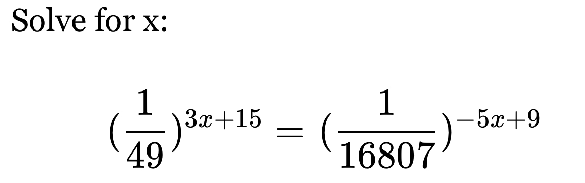 Solve for x :
( 1/49 )^3x+15=( 1/16807 )^-5x+9