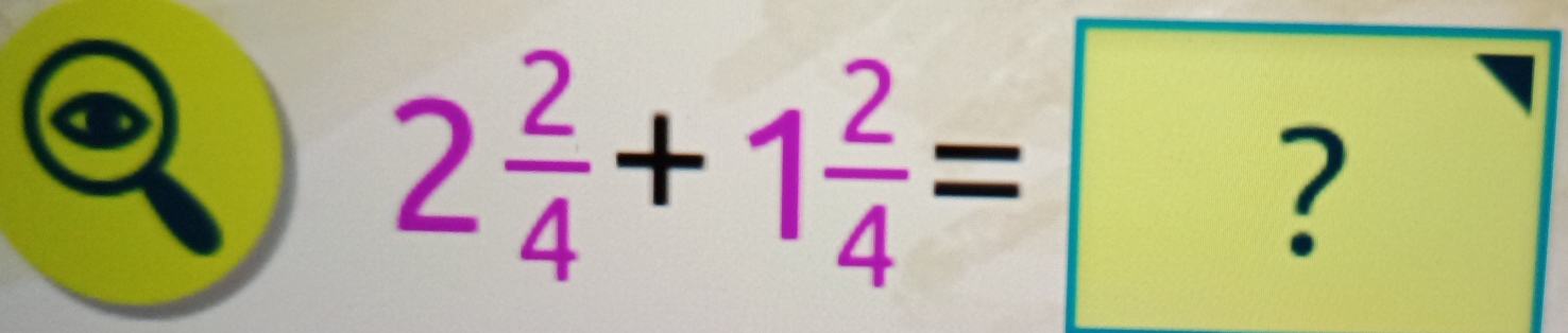 a
2 2/4 +1 2/4 = ?