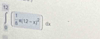 ∈tlimits _0^((12)(frac 1)8π (12-x)^2)dx