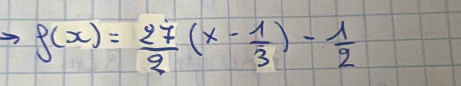 f(x)= 27/2 (x- 1/3 )- 1/2 