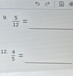 5 n
9.  5/12 =
_ 
_ 
12.  4/5 =