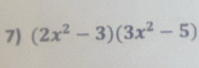 (2x^2-3)(3x^2-5)