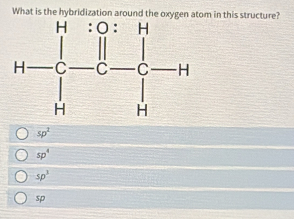 tom in this structure?
sp^2
sp^4
sp^3
sp