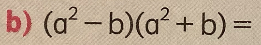 (a^2-b)(a^2+b)=