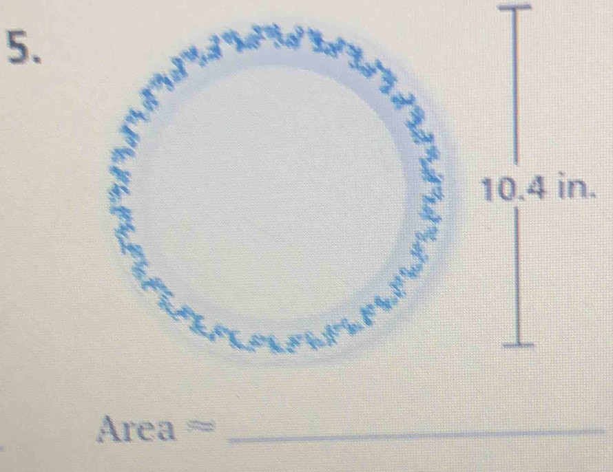 10.4 in.
Area= _