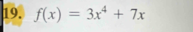 f(x)=3x^4+7x