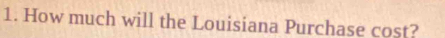 How much will the Louisiana Purchase cost?