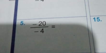  (-20)/-4 =