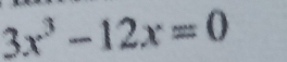 3x^3-12x=0