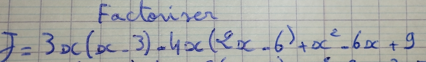 Facteriver
J=3x(x-3)-4x(2x-6)+x^2-6x+9