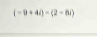 (-9+4i)=(2-8i)