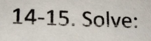 14-15 . Solve: