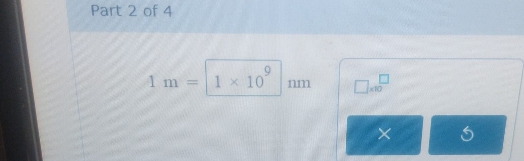 1m= | 1* 10^9 nm □ * 10^(□)
×