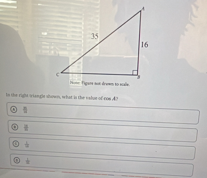 In the right triangle shown, what is the value of cos A?
a  35/16 
 16/35 
 1/10 
 1/35 