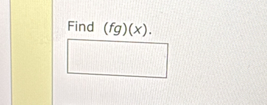 Find (fg)(x).