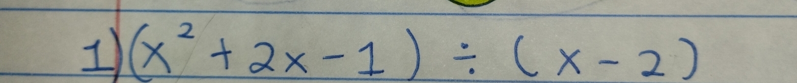 (x^2+2x-1)/ (x-2)