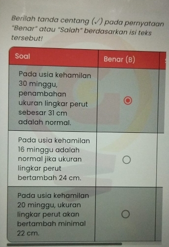 Berilah tanda centang (√) pada pernyataan 
"Benar" atau “Saiah” berdasarkan isi teks 
tersebut!