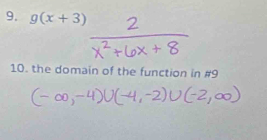 g(x+3)
10. the domain of the function in #9