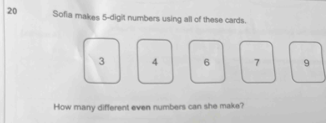 Solved: Sofia makes 5 -digit numbers using all of these cards. 3 4 6 7 ...