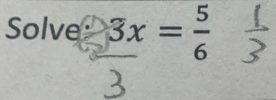 Solve x 3x= 5/6 