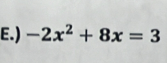 ) -2x^2+8x=3