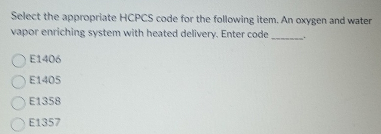 Solved: Select the appropriate HCPCS code for the following item. An ...