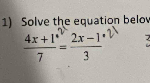 Solve the equation belov
4x,+1ª 2x-1