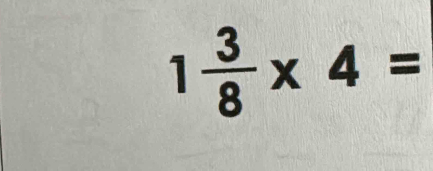 1 3/8 * 4=