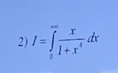 I=∈tlimits _0^((+∈fty)frac x)1+x^4dx