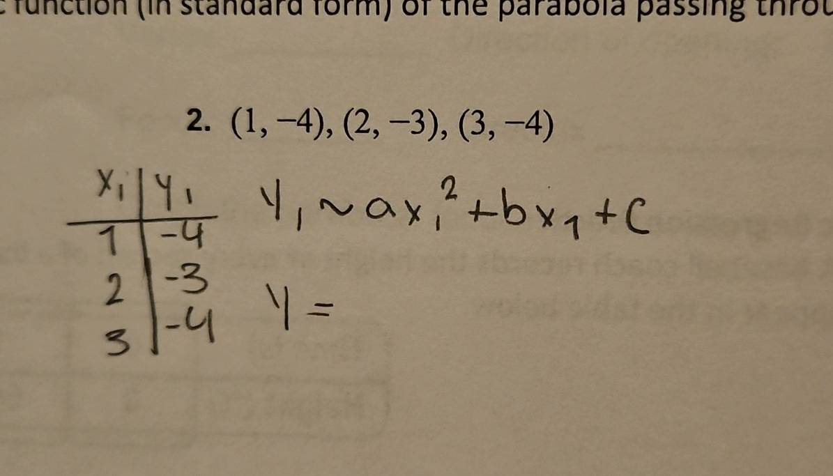 function (in standard form) of the parabola passing throt 
2. (1,-4),(2,-3),(3,-4)