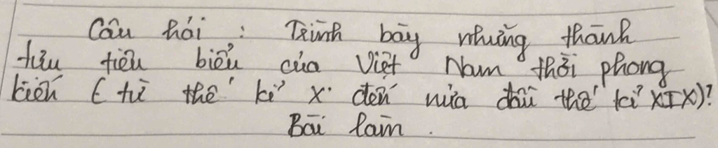 Cau hái Tinh bag nhing thanh 
hiu fiòu biòu cia Viet Nam thāi phong 
keen (tù the kì x dén win dù thē tì x)? 
Bai lain.