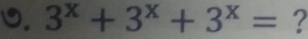 3^x+3^x+3^x= ?