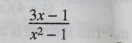  (3x-1)/x^2-1 