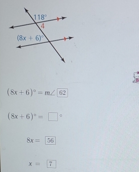 (8x+6)^circ =m∠ 62
(8x+6)^circ =□°
8x= 56
x= | 7