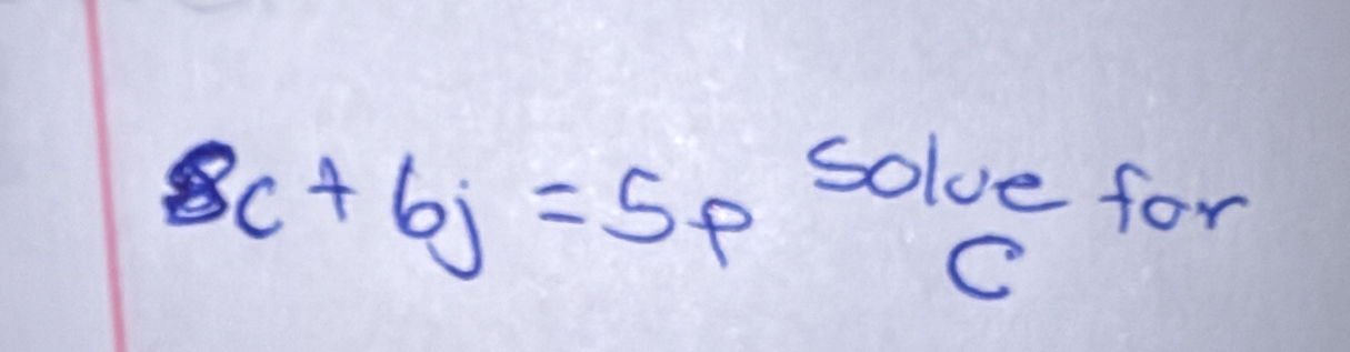 8c+6j=5psolvefo r