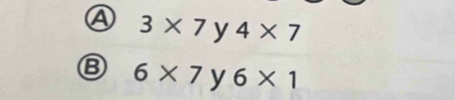 ④ 3* 7 y 4* 7
⑧ 6* 7 y 6* 1