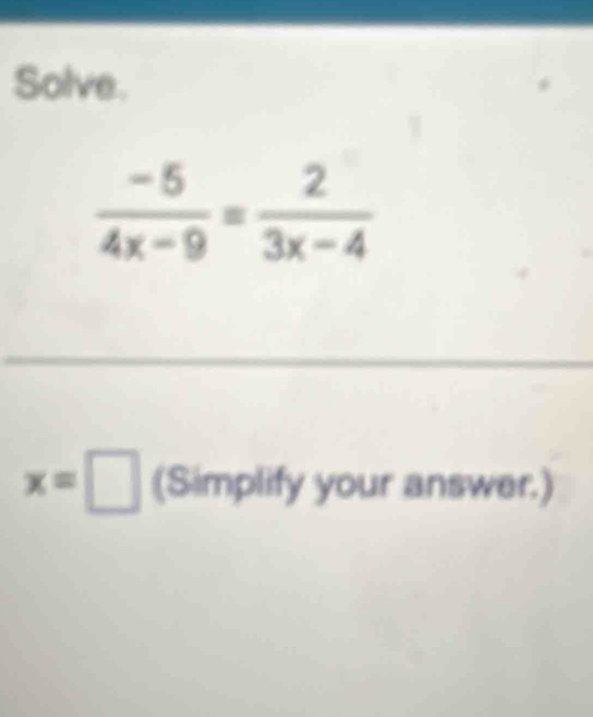 Solve.
x=□ (Simplify your answer.)