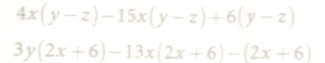 4x(y-z)-15x(y-z)+6(y-z)
3y(2x+6)-13x(2x+6)-(2x+6)